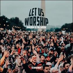 Let Us Worship - Kingdom to the Capitol by Sean Feucht | CD Reviews And Information | NewReleaseToday