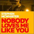 Nobody Loves Me Like You (Live Studio Session) (Single) by Stephen McWhirter | CD Reviews And Information | NewReleaseToday