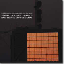 The String Quartet Tribute to Dashboard Confessional by The String Quartet Tribute  | CD Reviews And Information | NewReleaseToday