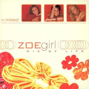 Mix Of Life by ZOEgirl | CD Reviews And Information | NewReleaseToday