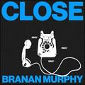 Close (Single) by Branan Murphy | CD Reviews And Information | NewReleaseToday