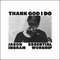 Thank God I Do (Single) by Jason Ingram | CD Reviews And Information | NewReleaseToday