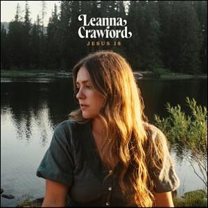 Jesus Is (Single) by Leanna Crawford | CD Reviews And Information | NewReleaseToday