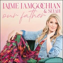 Our Father (feat. Selah) (Single) by Jaime Jamgochian | CD Reviews And Information | NewReleaseToday