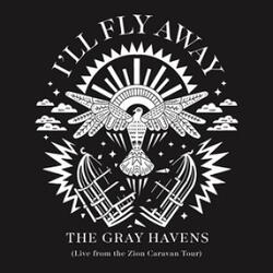 I'll Fly Away (Live From The Zion Caravan Tour) (Single) by The Gray Havens  | CD Reviews And Information | NewReleaseToday