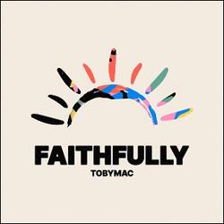 Faithfully (Singe Version) by TobyMac  | CD Reviews And Information | NewReleaseToday