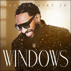 Windows (Radio Version) (Single) by Pastor Mike Jr.  | CD Reviews And Information | NewReleaseToday