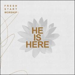 He Is Here by Fresh Start Worship  | CD Reviews And Information | NewReleaseToday