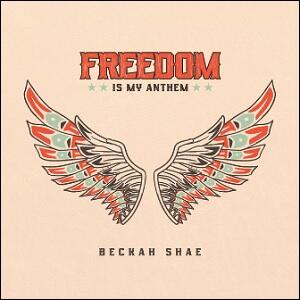 Freedom Is My Anthem (Single) by Beckah Shae | CD Reviews And Information | NewReleaseToday