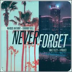 Never Forget (feat. Chiorboy Bell, Mike Teezy & I Project) (Single) by Marqus Anthony | CD Reviews And Information | NewReleaseToday
