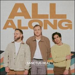 All Along (Single) by Sanctus Real  | CD Reviews And Information | NewReleaseToday