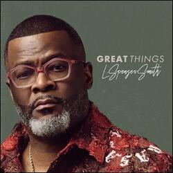 Great Things (Single) by L. Spenser Smith | CD Reviews And Information | NewReleaseToday
