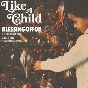 Like A Child EP by Blessing Offor | CD Reviews And Information | NewReleaseToday