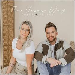 The Jesus Way (Single) by Caleb + Kelsey  | CD Reviews And Information | NewReleaseToday