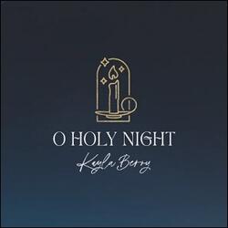O Holy Night (Single) by Kayla Berry | CD Reviews And Information | NewReleaseToday