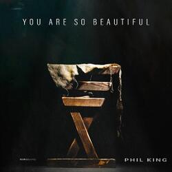 You Are So Beautiful To Me (Single) by Phil King | CD Reviews And Information | NewReleaseToday