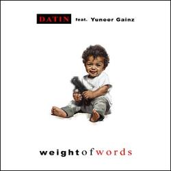 Weight of Words (feat. Yuneer Gainz) (Single) by Datin  | CD Reviews And Information | NewReleaseToday