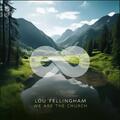 We Are the Church (Single) by Lou Fellingham | CD Reviews And Information | NewReleaseToday