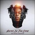 Never Be the Same (Single) by Deitrick Haddon | CD Reviews And Information | NewReleaseToday