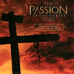 The Passion Of The Christ - Songs by Various Artists - General Miscellaneous  | CD Reviews And Information | NewReleaseToday