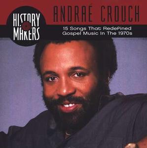 History Makers: Collection by Andrae Crouch | CD Reviews And Information | NewReleaseToday