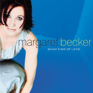 What Kind of Love by Margaret Becker | CD Reviews And Information | NewReleaseToday