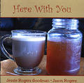 Here With You by Jessie Goodman | CD Reviews And Information | NewReleaseToday