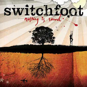 Nothing Is Sound by Switchfoot  | CD Reviews And Information | NewReleaseToday