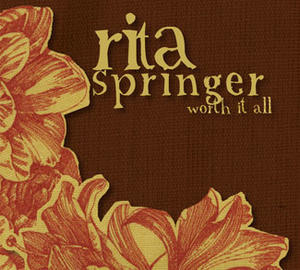 Worth It All by Rita Springer | CD Reviews And Information | NewReleaseToday