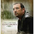 Fall Like Rain by Clint Brown | CD Reviews And Information | NewReleaseToday