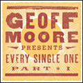 Geoff Moore Presents Every Single One Part 1 by Geoff Moore | CD Reviews And Information | NewReleaseToday