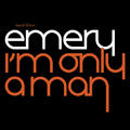 I'm Only A Man (Special Edition) by Emery  | CD Reviews And Information | NewReleaseToday