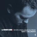 The Father's Song & Where Angels Fear To Tread by Matt Redman | CD Reviews And Information | NewReleaseToday