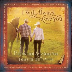 I Will Always Love You: 17 Inspirational Love Songs Form Today's Top Country Artists by Various Artists - General Miscellaneous  | CD Reviews And Information | NewReleaseToday