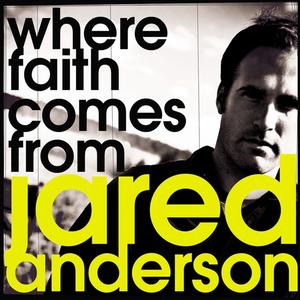 Where Faith Comes From by Jared Anderson | CD Reviews And Information | NewReleaseToday