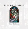 He Is Born by Karl Kohlhase | CD Reviews And Information | NewReleaseToday