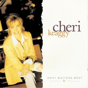 What Matters Most by Cheri Keaggy | CD Reviews And Information | NewReleaseToday