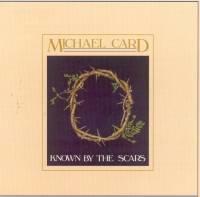 Known By the Scars by Michael Card | CD Reviews And Information | NewReleaseToday