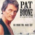 In A Metal Mood: No More Mr. Nice Guy by Pat Boone | CD Reviews And Information | NewReleaseToday