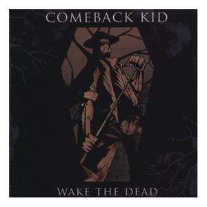 Wake The Dead by Comeback Kid  | CD Reviews And Information | NewReleaseToday