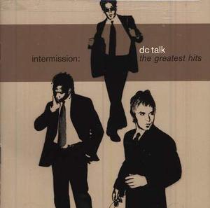 Intermission: Greatest Hits by DC Talk | CD Reviews And Information | NewReleaseToday