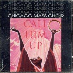 Call Him Up by Chicago Mass Choir  | CD Reviews And Information | NewReleaseToday