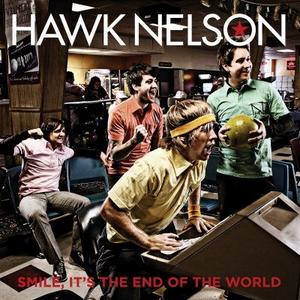 Smile, It's The End Of The World by Hawk Nelson | CD Reviews And Information | NewReleaseToday