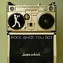 Rock What You Got by Superchick