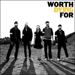 Worth Dying For by Worth Dying For  | CD Reviews And Information | NewReleaseToday