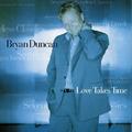Love Takes Time by Bryan Duncan | CD Reviews And Information | NewReleaseToday