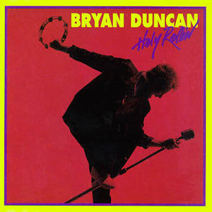 Holy Rollin' by Bryan Duncan | CD Reviews And Information | NewReleaseToday