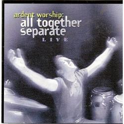 All Together Separate: Live Ardent Worship by All Together Separate  | CD Reviews And Information | NewReleaseToday