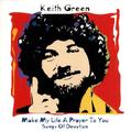Make My Life A Prayer To You: Songs Of Devotion by Keith Green | CD Reviews And Information | NewReleaseToday
