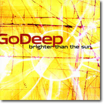 Brighter Than The Sun by Go Deep  | CD Reviews And Information | NewReleaseToday
